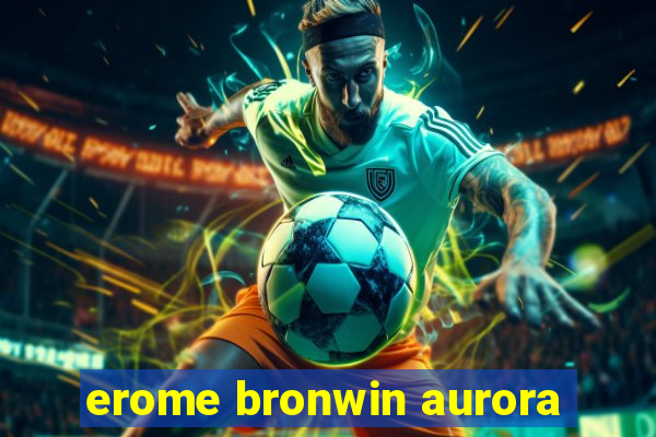 erome bronwin aurora